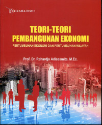 Teori-teori pembangunan ekonomi : pertumbuhan ekonomi dan pertumbuhan wilayah