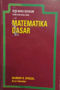 Teori dan soal-soal matematika dasar : Murray R. Spiegel; Penterjemah Kasir Iskandar