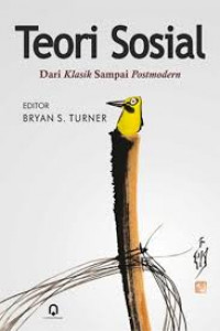 Teori sosial : dari klasik sampai postmodern