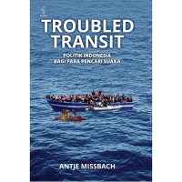 Troubled transit: politik indonesia bagi pencari suaka