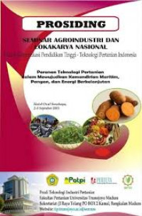 Prosiding Seminar Agroindustri Dan Lokakarya Nasional, Forum Komunikasi Pendidikan Tinggi - Teknologi Pertanian Indonesia : Peranan Teknologi Pertanian Dalam Mewujudkan Kemandirian Maritim, Pangan, Dan Energi Berkelanjutan (Buku 1)