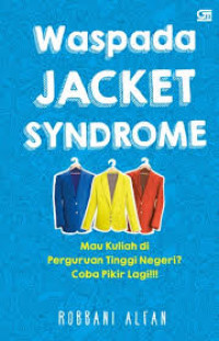 Waspada jacket syndrome : mau kuliah di perguruan tinggi negeri? coba pikir lagi!!!