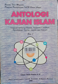 Antologi kajian islam : tinjauan tentang filsafat, tasawuf, institusi, pendidikan, qur'an, hadith dan hukum