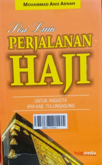 Sisi lain perjalanan haji : mengupas pernak-pernik perjalan haji