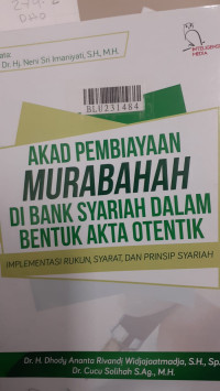 Akad pembiayaan murabahah di bank syariah dalam bentuk akta otentik: implementasi rukun, syarat, dan prinsip syariah