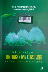 Nilai-nilai bimbingan dan konseling dalam Al-Qur'an dan As-Sunnah