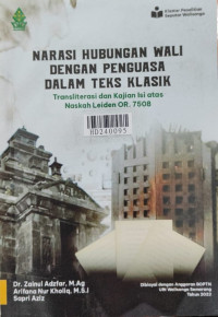 Narasi hubungan wali dengan penguasa dalam teks klasik : transliterasi dan kajian isi atas naskah Leiden OR. 7508 (penelitian seputar Walisongo)