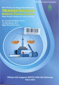 Dari divine law hingga man-made law : transformasi hukum pidana islam dalam bingkai pembaruan KUHP di Indonesia