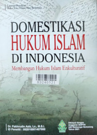 Dokumentasi hukum islam di Indonesia : membangun hukum islam enkulturatif