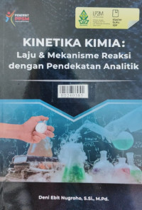 Kinetika kimia : laju & mekanisme reaksi dengan pendekatan analitik