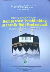 Strategi pengembangan kompetensi pembimbing manasik haji profesional Prodi Manajemen Haji dan Umroh di PTKIN
