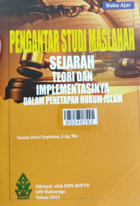 Pengantar studi maslahah : sejarah teori dan implementasinya dalam penetapan hukum islam