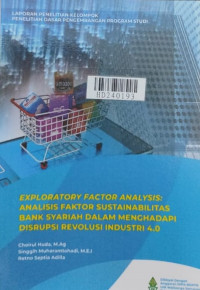 Exploratory factor analysis : analisis faktor sustainabilitas bank syariah dlaam menghadapai disrupsi revolusi industri 4.0