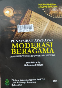 Penafsiran ayat-ayat moderasi beragama dalam literatur tafsir Indonesia era reformasi