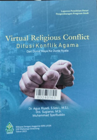 Virtual religious conflict : difusi konflik agama dari dunia maya ke dunia nyata