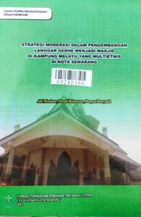 Strategi moderasi dalam pengembangan langgar gedhe menjadi masjid di kampung melayu multietnis di Kota Semarang