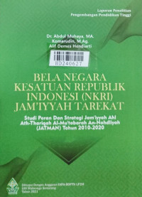 Bela negara kesatuan Republik Indonesia (NKRI) Jam'iyyah Tarekat : studi peran dan strategi Ja'iyyah Ahl Ath-Thariqah Al-Mu'tabarah An-Nahdliyah (JATMAN) tahun 2010-2020