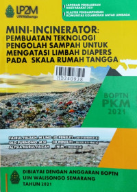 Mini-incinerator : pembuatan teknologi pengolah sampah untuk mengatasi limbah diapers pada skala rumah tangga