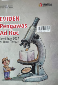 Eviden pengawas ad hoc : pemilihan 2024 di Jawa Tengah