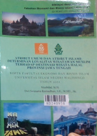 Atribut umum dan atribut Islami : determinan loyalitas wisatawan muslim terhadap destinasi wisata halal Provinsi Jawa Tengah