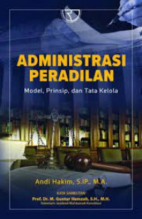 Administrasi peradilan : model, prinsip, dan tata kelola