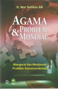 Agama dan problem mondial : mengurai dan menjawab problem kemasyarakatan