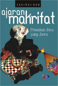 Ajaran makrifat : penuntun jiwa yang Jawa