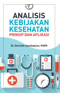 Analisis kebijakan kesehatan : prinsip dan aplikasi