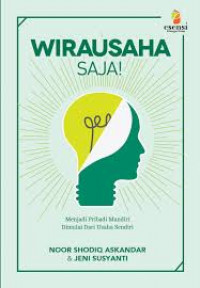 Wirausaha saja: menjadi pribadi mandiri dimulai dari usaha sendiri