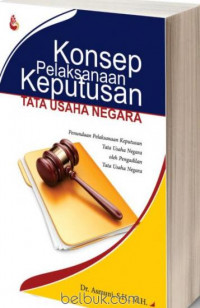 Konsep pelaksanaan keputusan tata usaha negara: penundaan pelaksanaan keputusan tata usaha neagara oleh pengadilan tata usaha negara