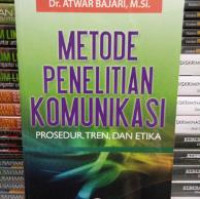 Metode penelitian komunikasi: prosedur, tren, dan etika