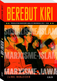 Berebut kiri : pergulatan marxisme awal di Indonesia 1912 - 1926