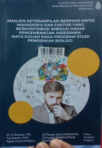 Analisis keterampilan berpikir kritis mahasiswa dan faktor yang berkontribusi sebagai dasar pengembangan assessmen mata kuliah pada Program Studi Pendidikan Biologi