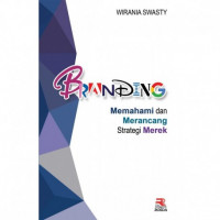 Branding: memahami dan merancang strategi merek