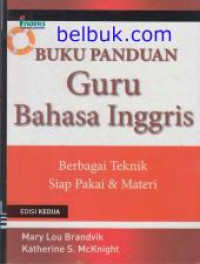 Buku panduan guru Bahasa Inggris: berbagai teknik siap pakai dan materi