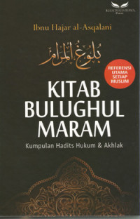 Kitab Bulughul Maram : kumpulan hadits hukum dan akhlak