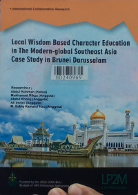 Local wisdom based character education in the modern-global Southeast Asia : case study in Brunei Darussalam