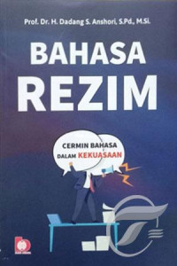 Bahasa rezim : cermin bahasa dalam kekuasaan