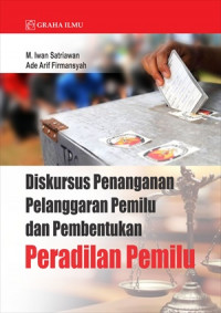 Diskursus penanganan pelanggaran pemilu dan pembentukan peradilan pemilu