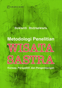 Metodologi penelitian wisata sastra : konsep, perspektif, dan pengembangan