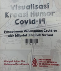 Visualisasi kreasi humor Covid - 19 : pengawasan penanganan Cpvid - 19 oleh milenial di ranah virtual