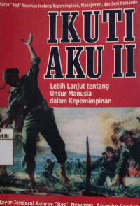 Ikuti aku II : lebih lanjut tentang unsur manusia dalam kepemimpinan Newman, Aubrey