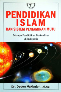 Pendidikan islam dan sistem penjaminan mutu : menuju pendidikan berkualitas di Indonesia