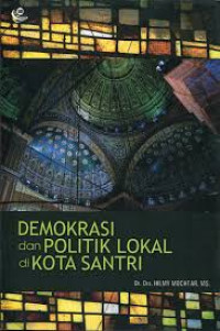 Demokrasi dan politik lokal di kota santri