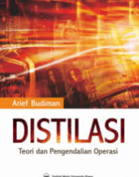 Distilasi : teori dan pengendalian operasi