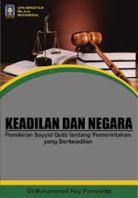 Negara dan keadilan : pemikiran Sayyid Qutb tentang negara yang berkeadilan