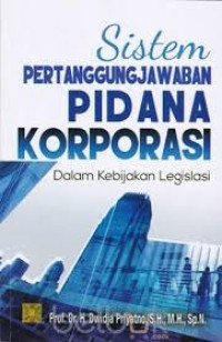 Sistem pertanggungjawaban pidana korporasi dalam kebijakan legislasi