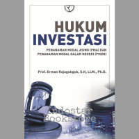 Hukum investasi : penanaman modal asing (PMA) dan penanaman modal dalam Negeri (PMDN)