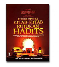 Ensiklopedia kitab-kitab rujukan hadits : lengkap dengan biografi ulama hadits dan sejarah pembukuannya