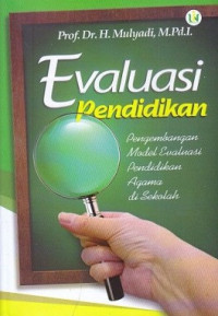 Evaluasi pendidikan: pengembangan model evaluasi pendidikan agama di sekolah